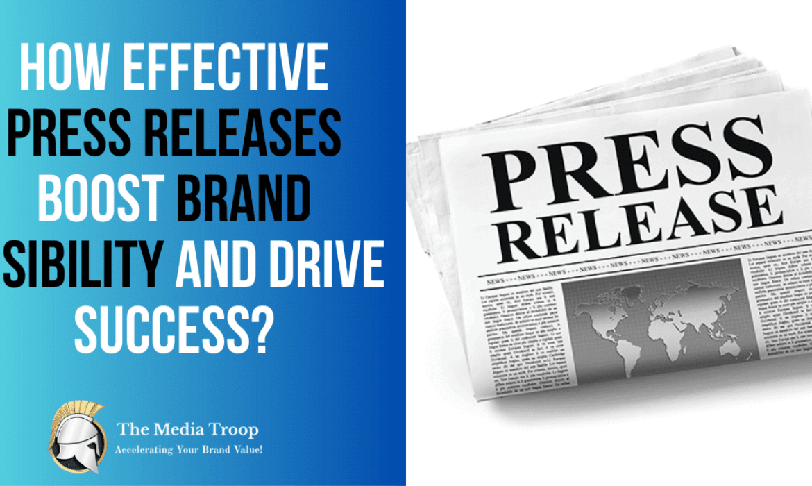 How Effective Press Releases Boost Brand Visibility and Drive Success?